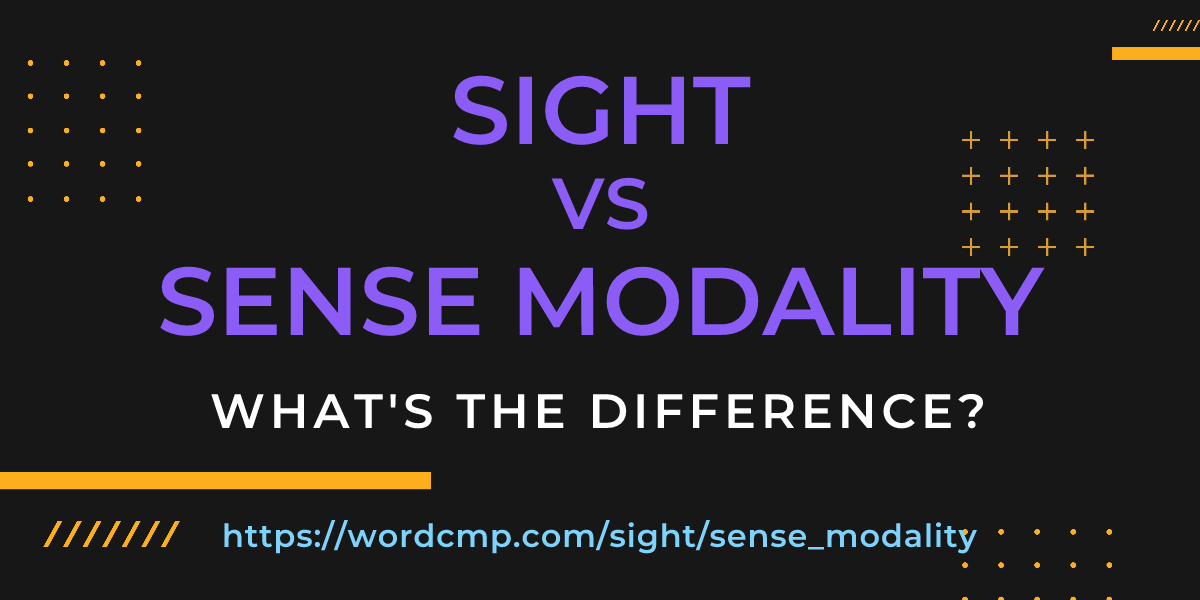 Difference between sight and sense modality