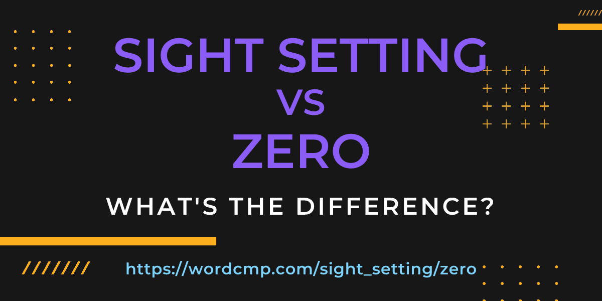 Difference between sight setting and zero