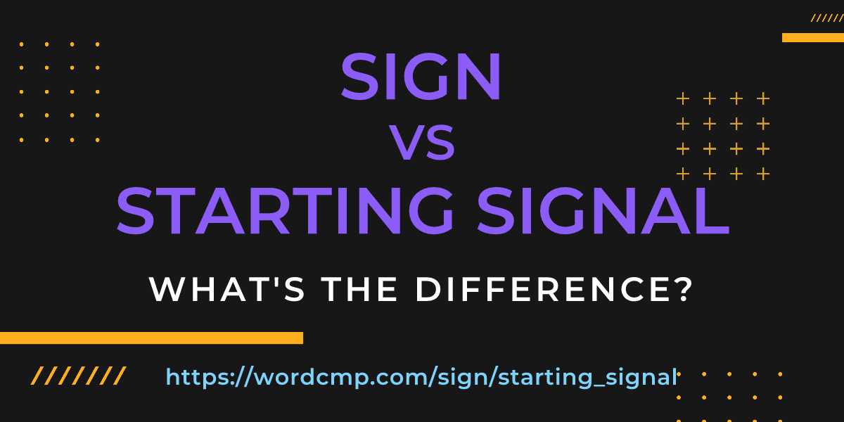 Difference between sign and starting signal