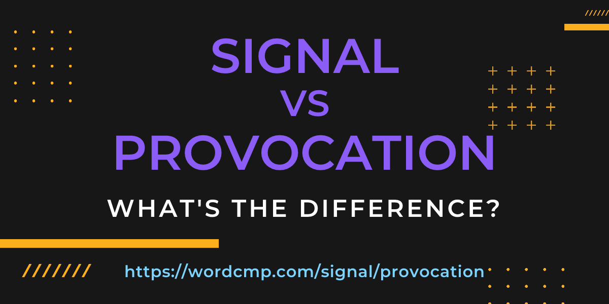 Difference between signal and provocation