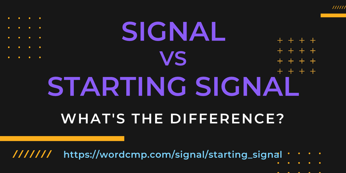 Difference between signal and starting signal
