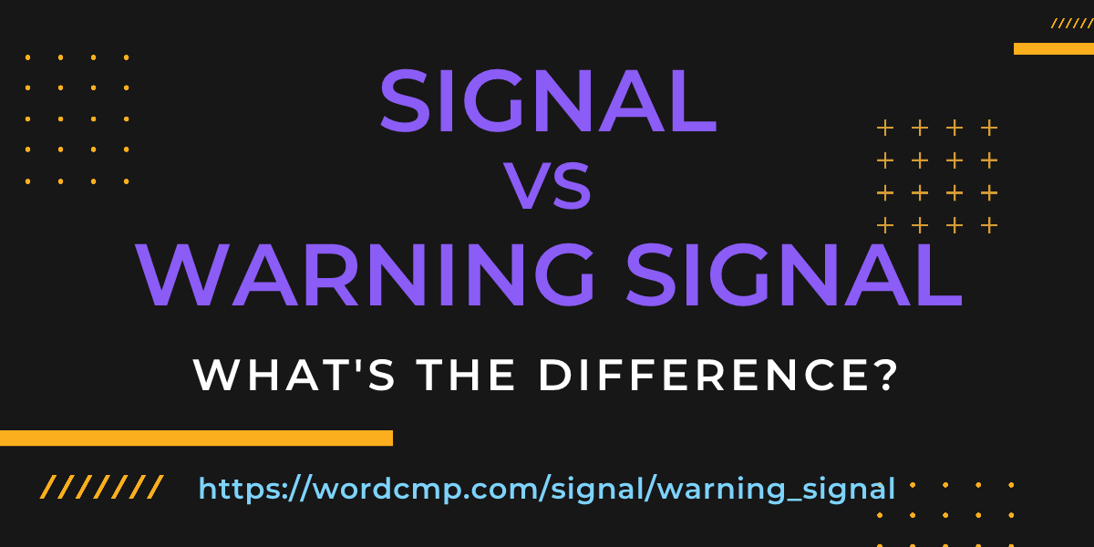 Difference between signal and warning signal