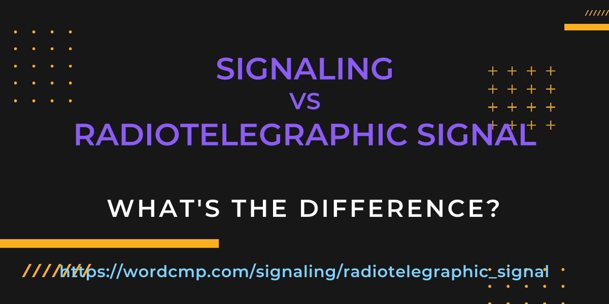 Difference between signaling and radiotelegraphic signal