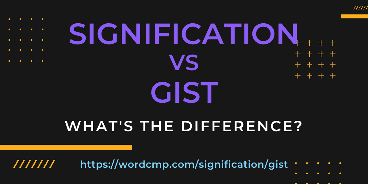 Difference between signification and gist