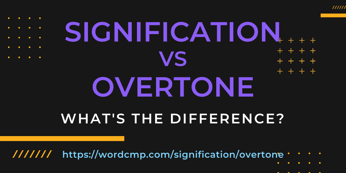 Difference between signification and overtone
