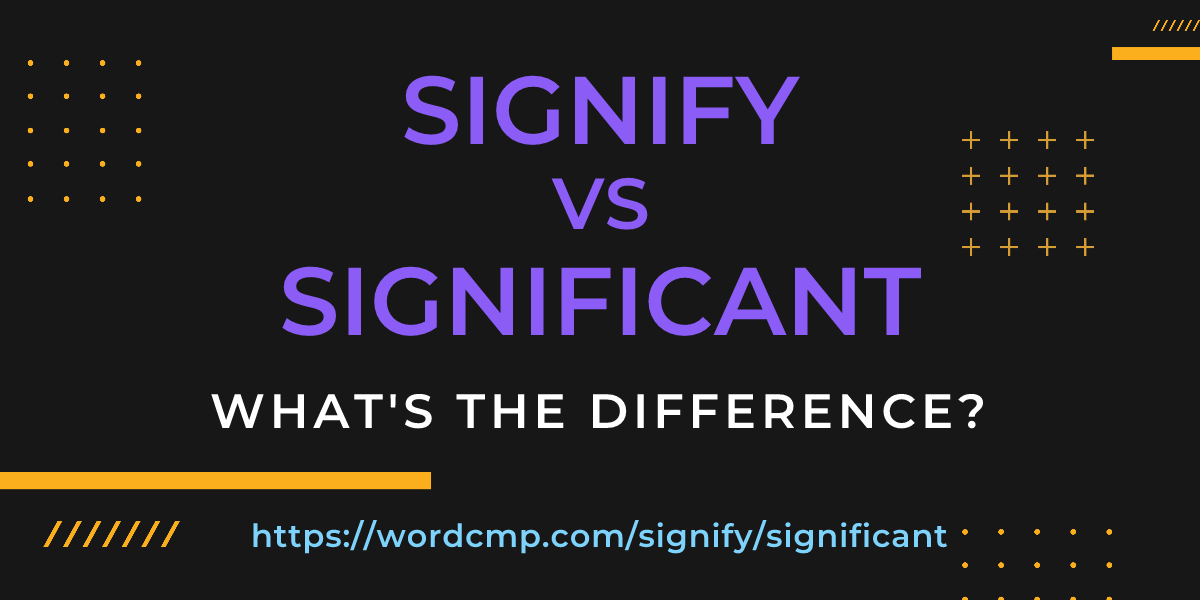 Difference between signify and significant