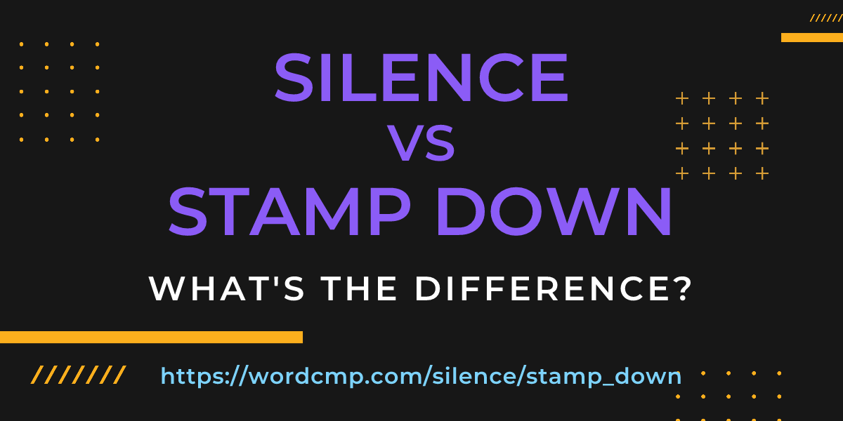 Difference between silence and stamp down