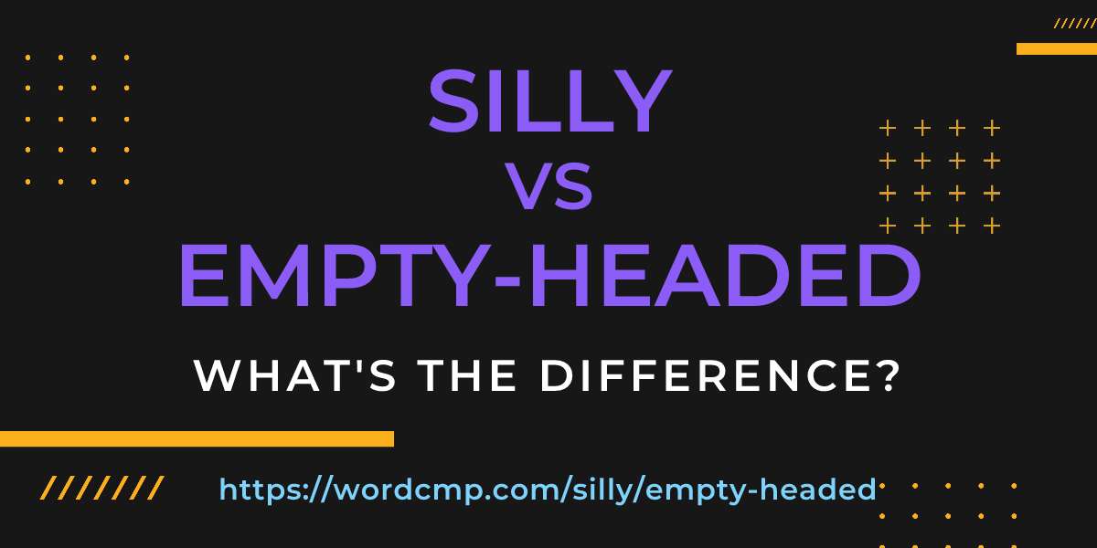 Difference between silly and empty-headed