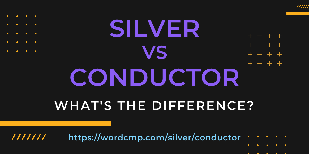 Difference between silver and conductor