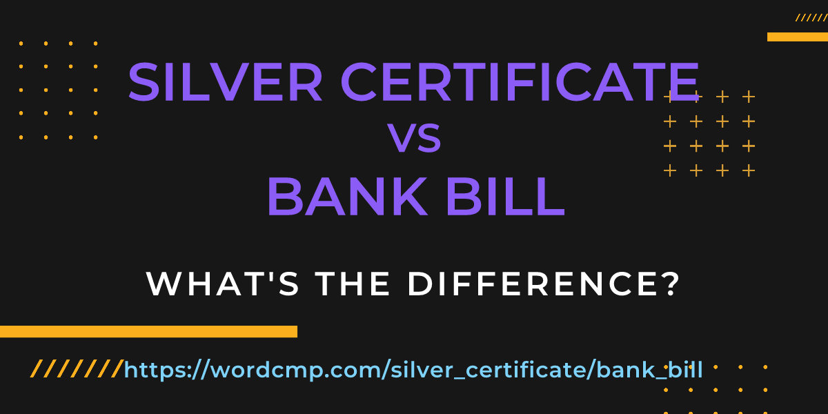 Difference between silver certificate and bank bill