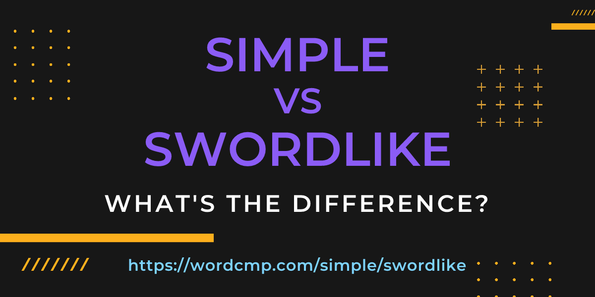 Difference between simple and swordlike