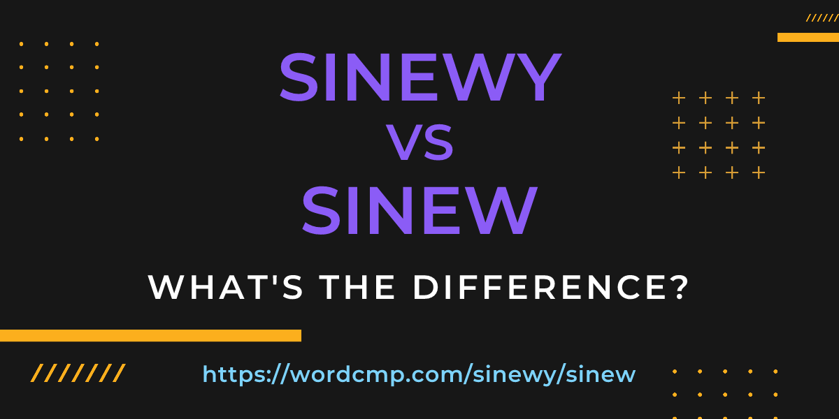 Difference between sinewy and sinew