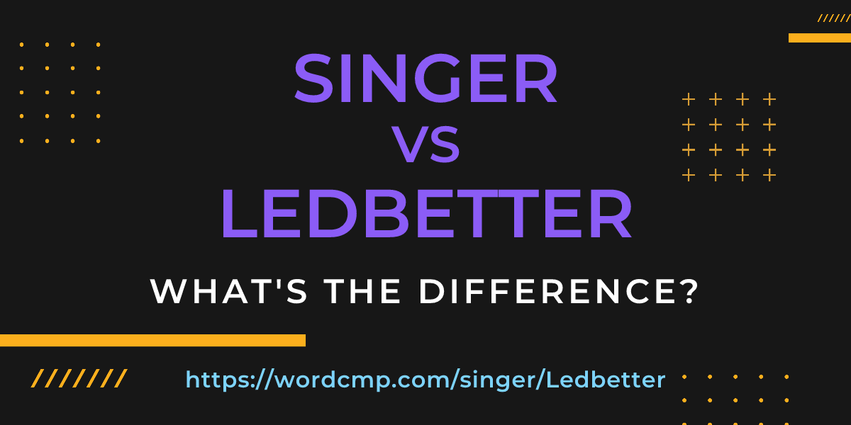 Difference between singer and Ledbetter