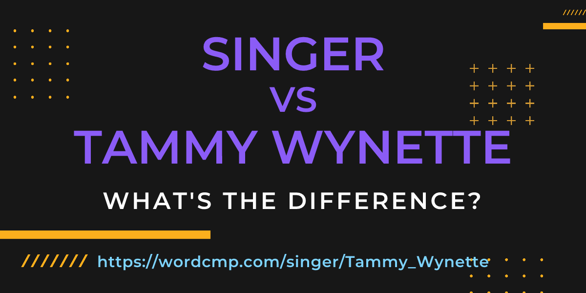 Difference between singer and Tammy Wynette