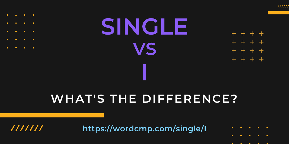 Difference between single and I