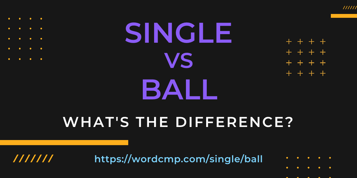 Difference between single and ball