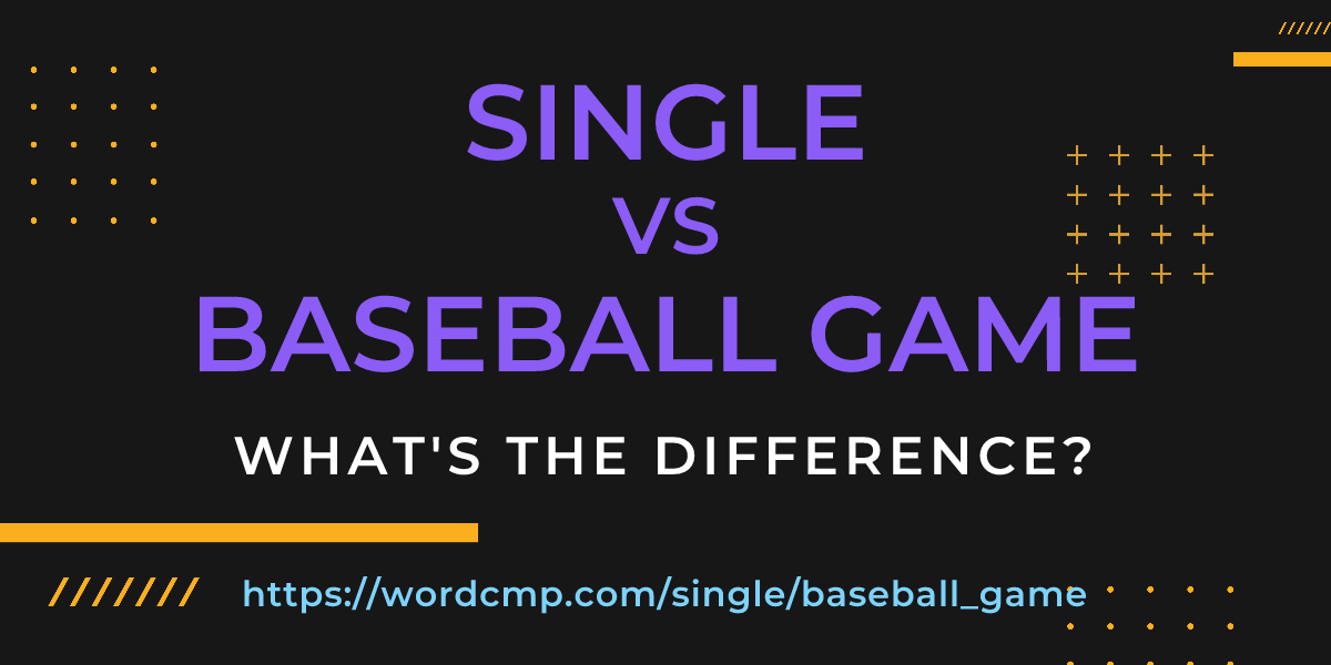 Difference between single and baseball game