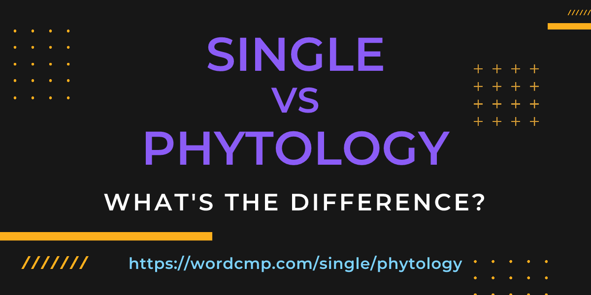 Difference between single and phytology