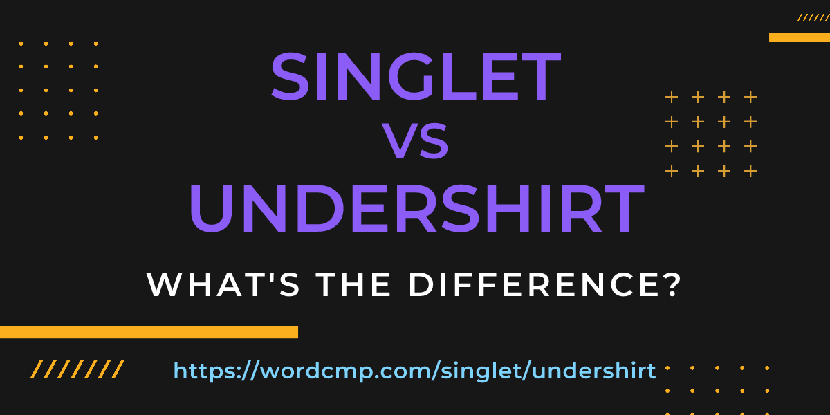 Difference between singlet and undershirt