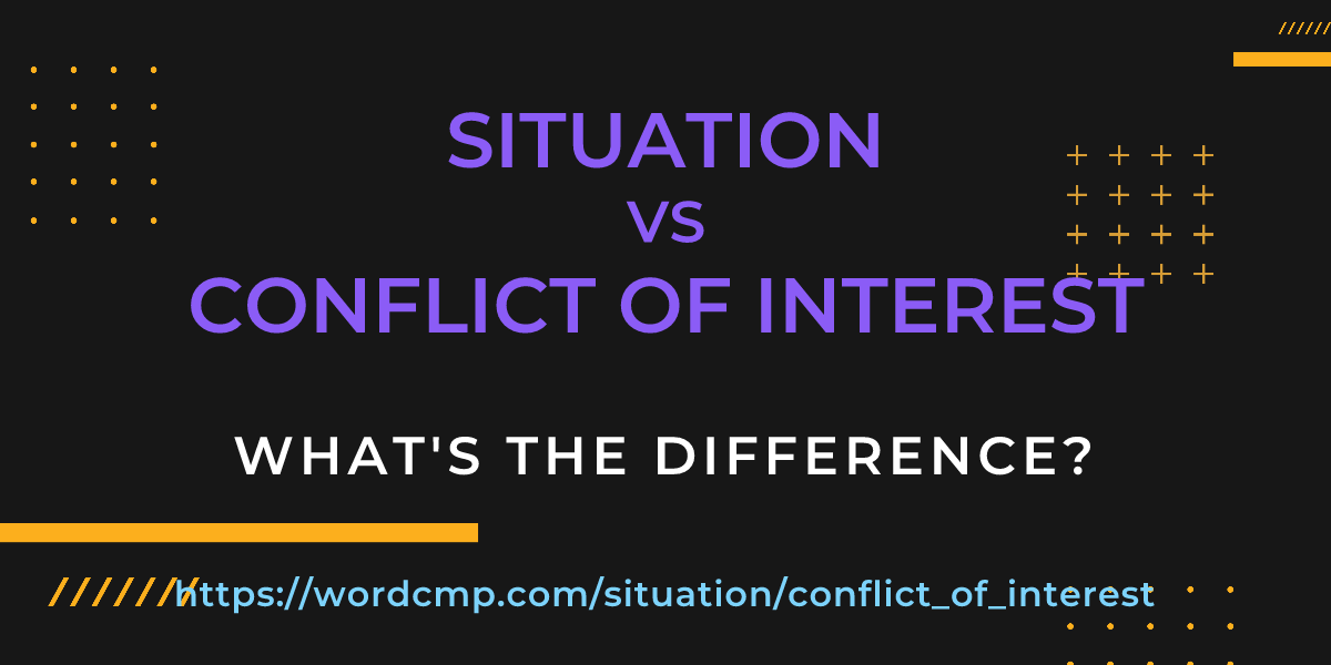Difference between situation and conflict of interest