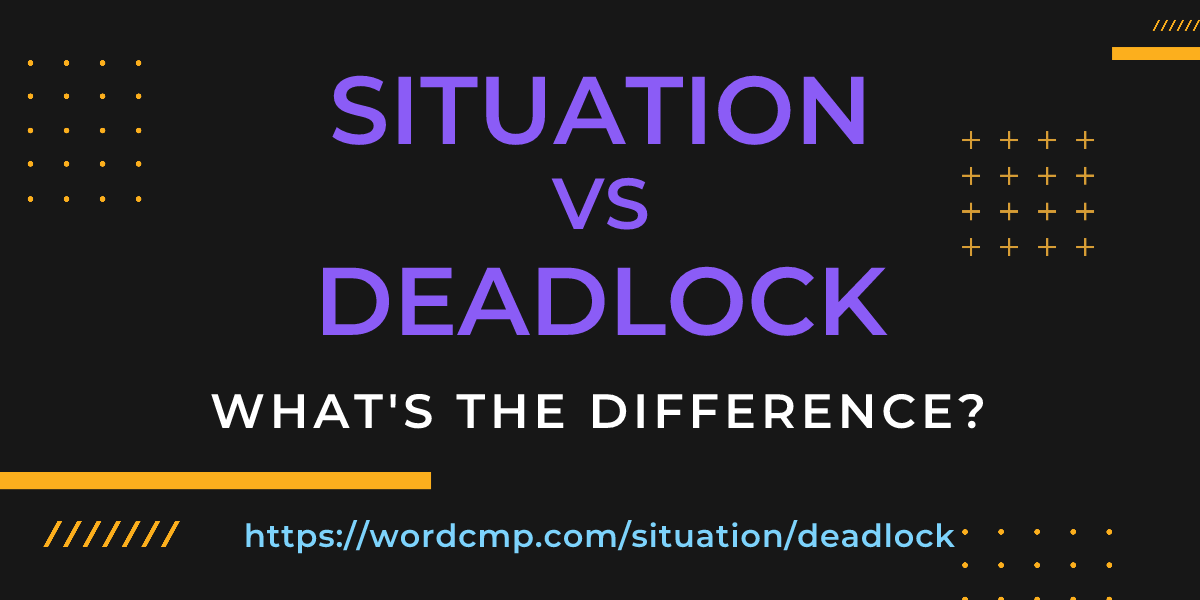 Difference between situation and deadlock