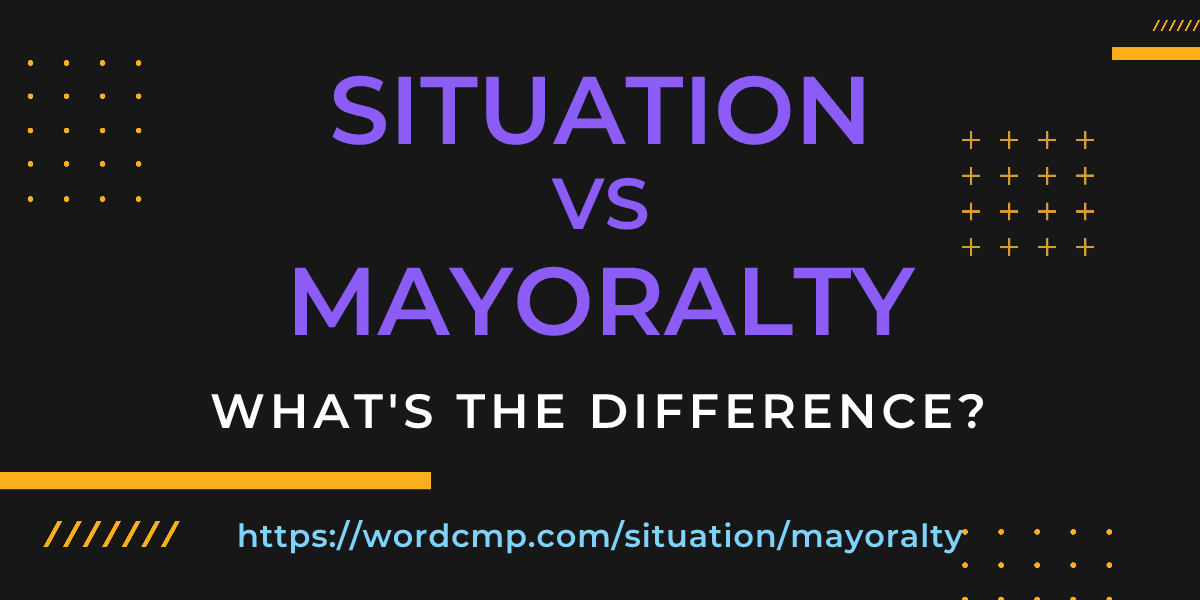 Difference between situation and mayoralty