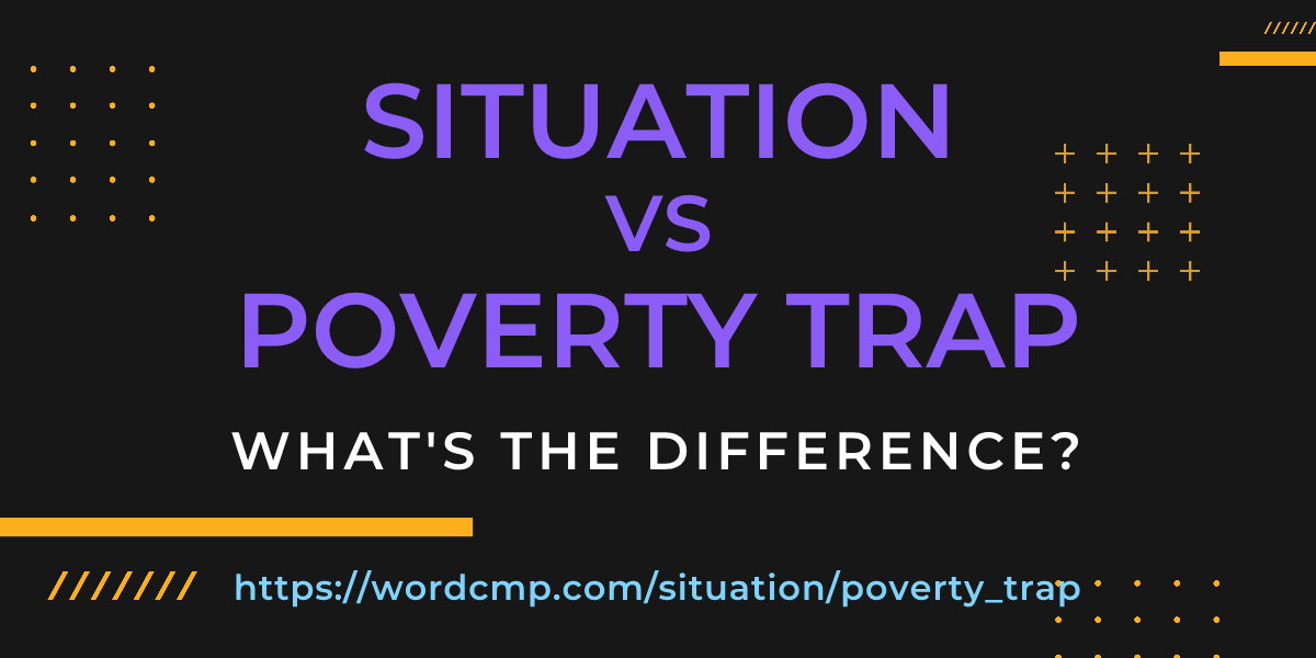 Difference between situation and poverty trap