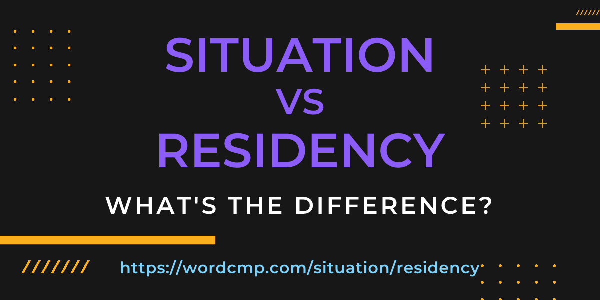 Difference between situation and residency