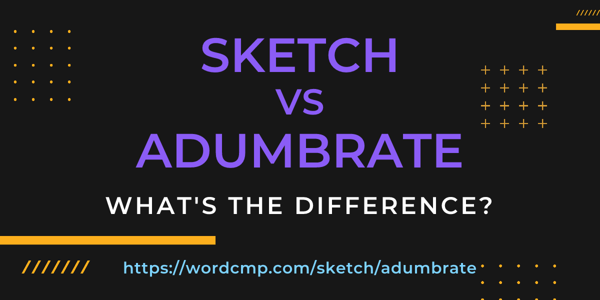 Difference between sketch and adumbrate
