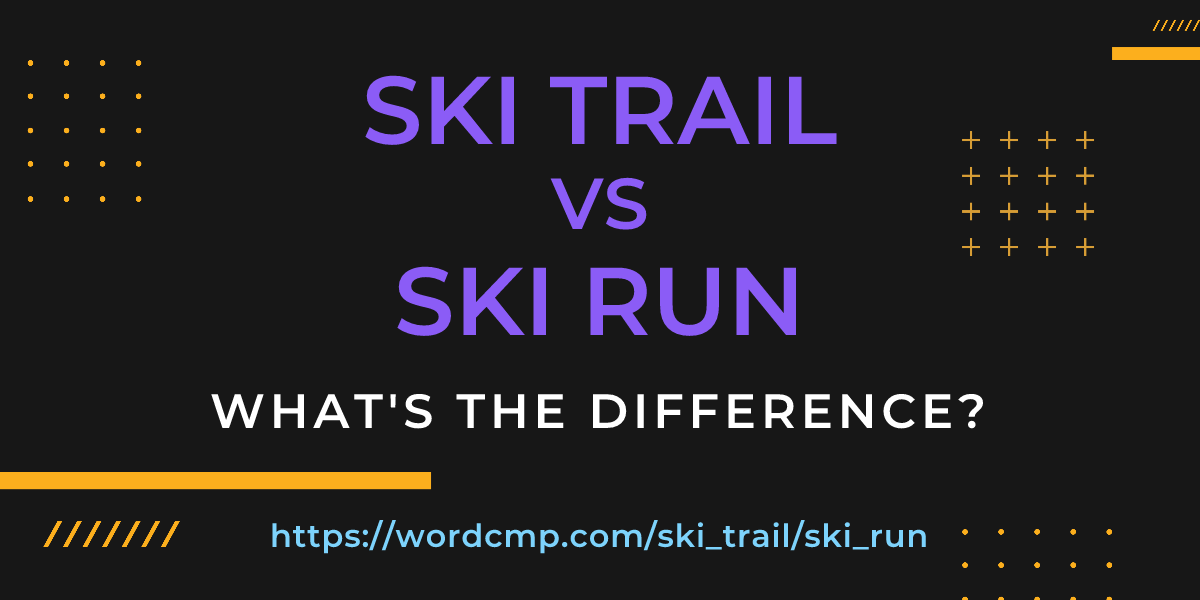 Difference between ski trail and ski run