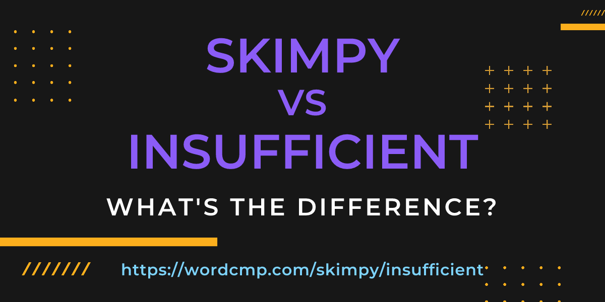 Difference between skimpy and insufficient