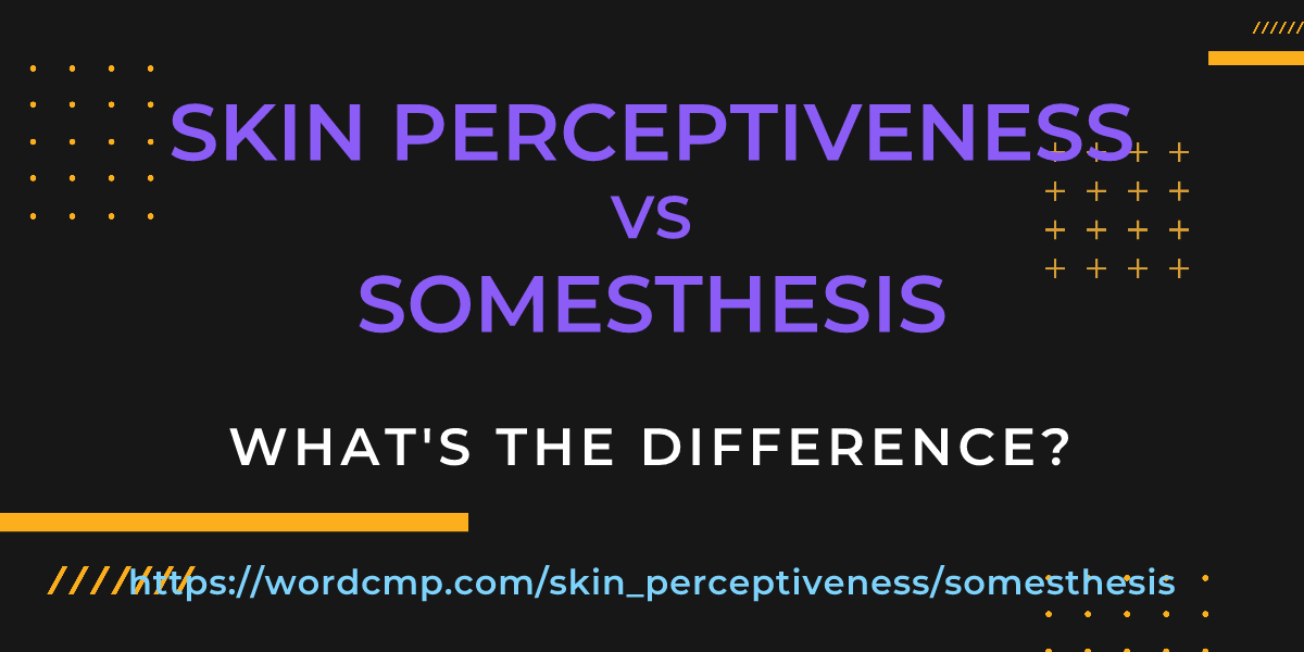 Difference between skin perceptiveness and somesthesis