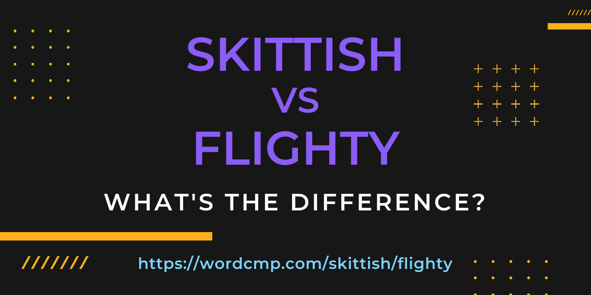 Difference between skittish and flighty