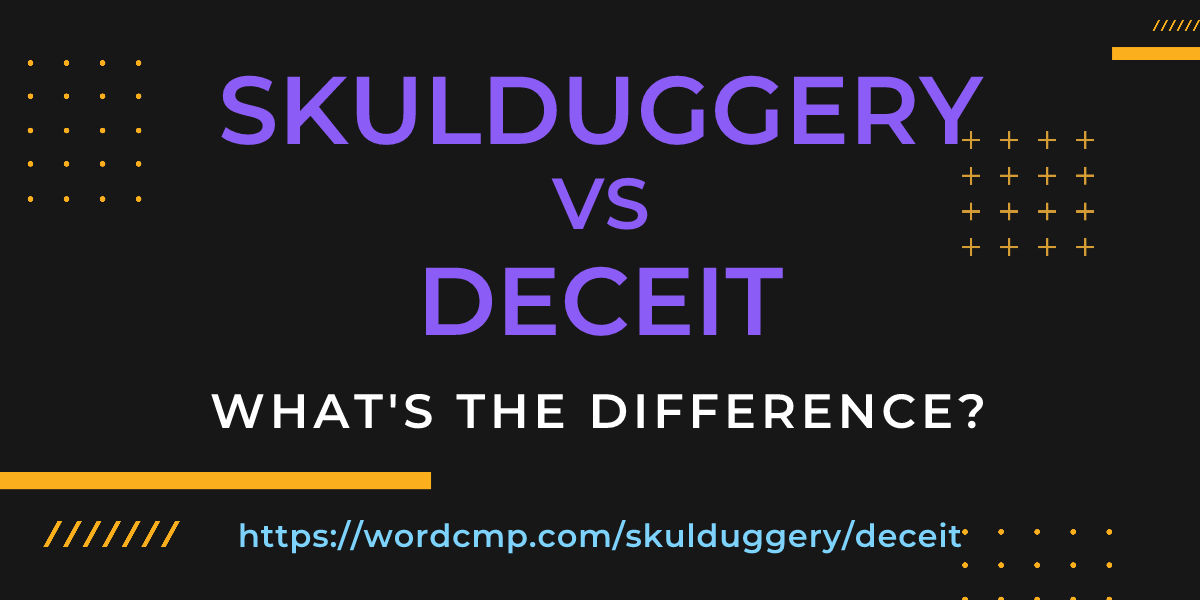 Difference between skulduggery and deceit