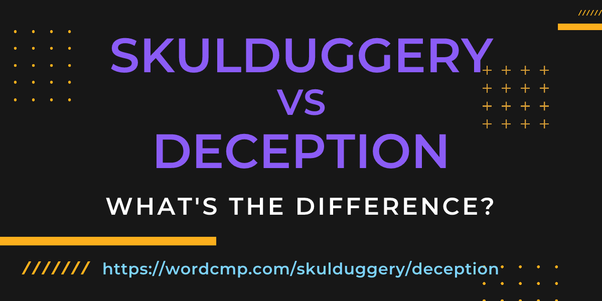 Difference between skulduggery and deception