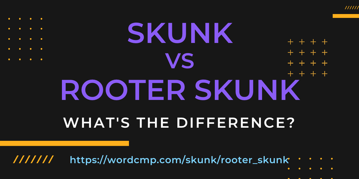 Difference between skunk and rooter skunk