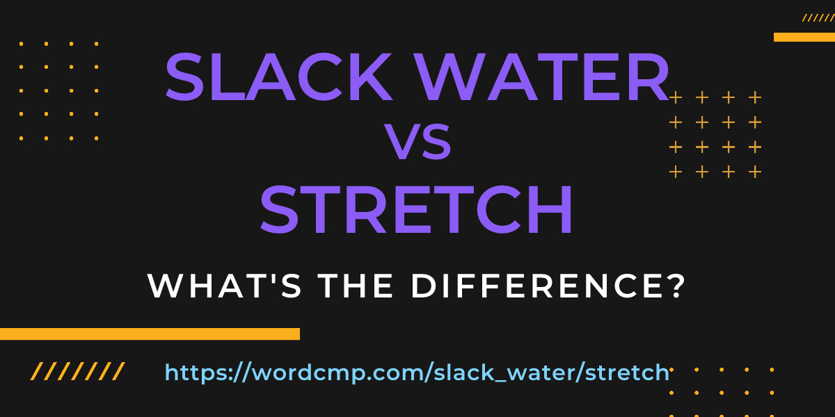 Difference between slack water and stretch