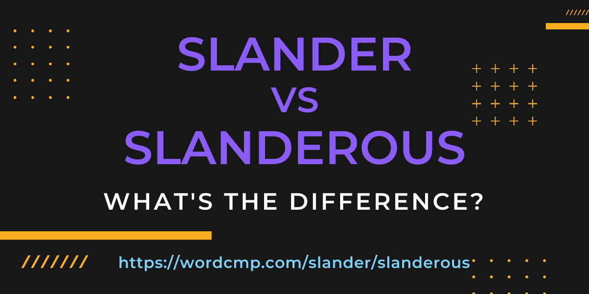 Difference between slander and slanderous