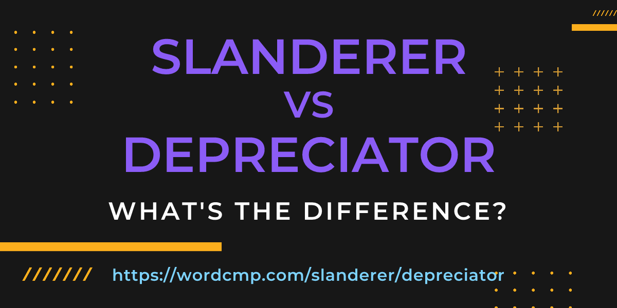Difference between slanderer and depreciator