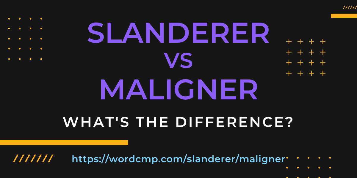 Difference between slanderer and maligner