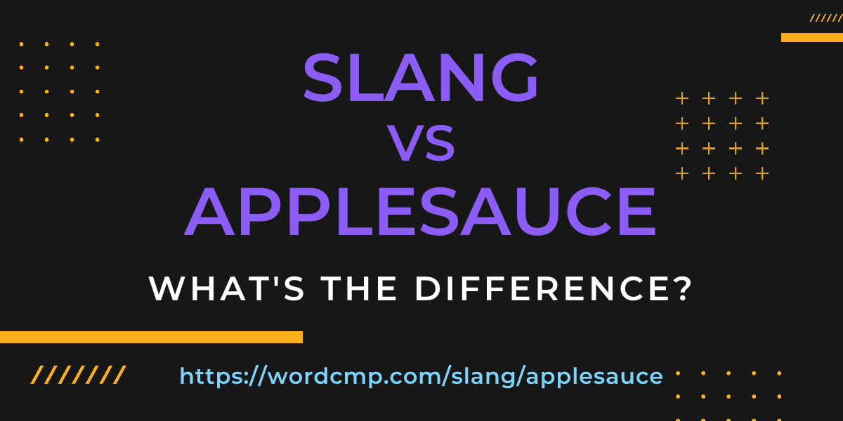 Difference between slang and applesauce