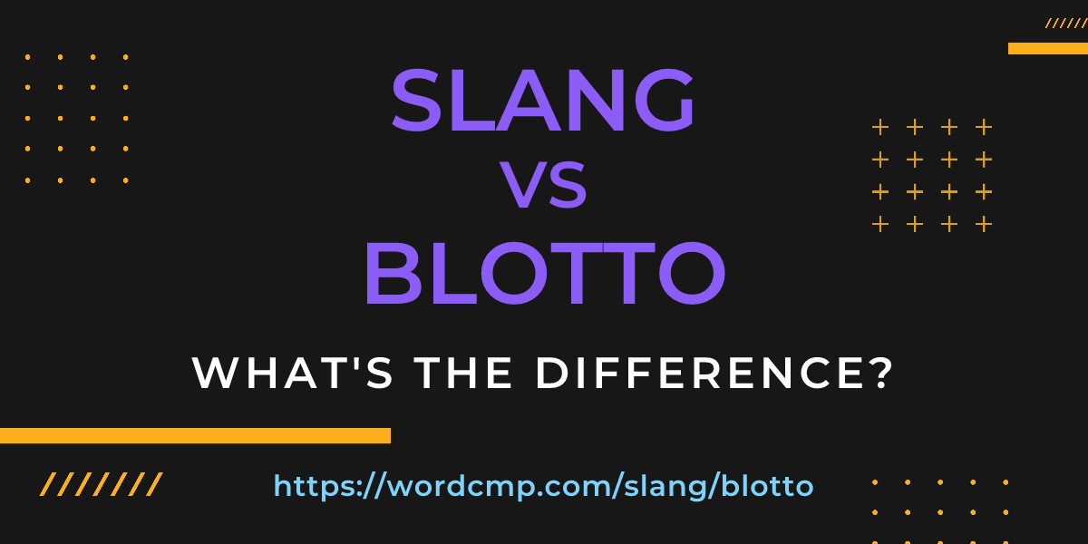 Difference between slang and blotto