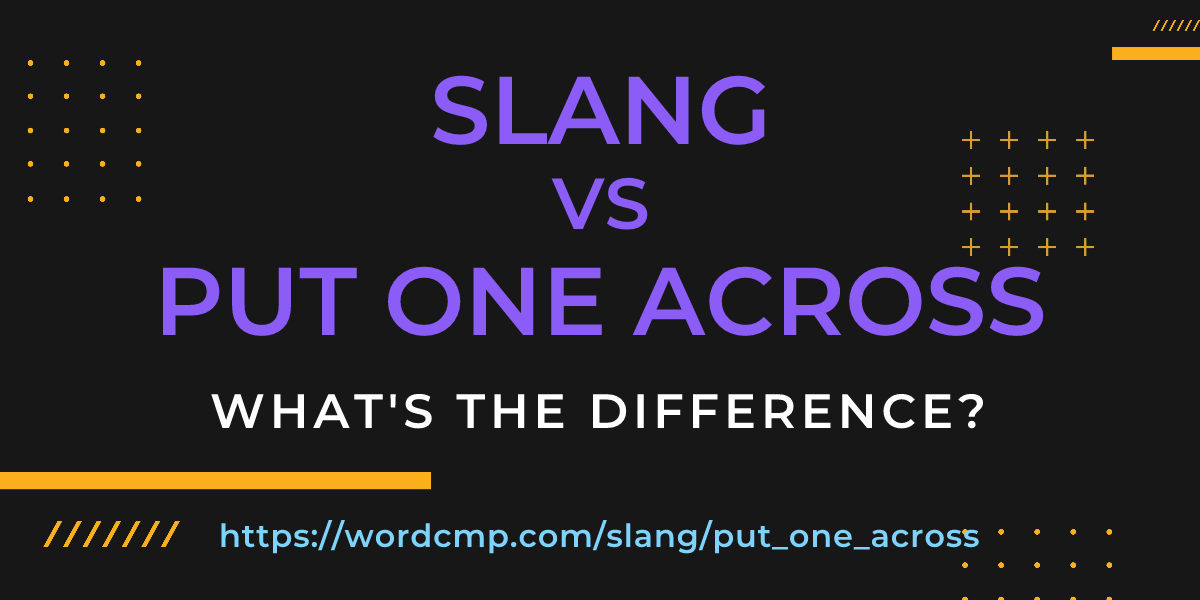 Difference between slang and put one across