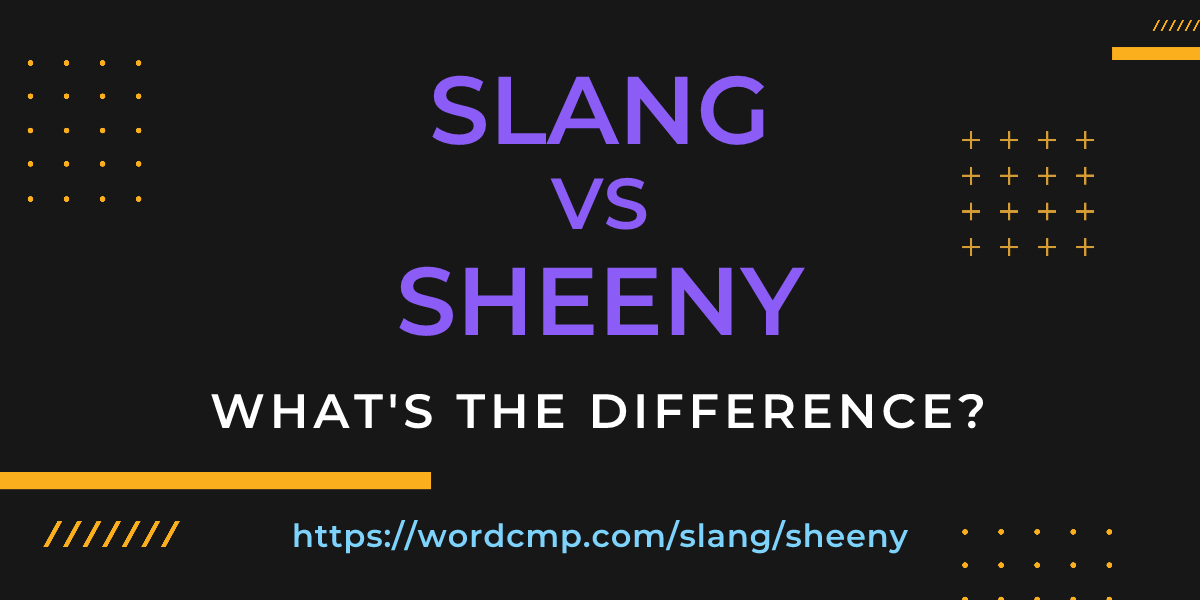 Difference between slang and sheeny
