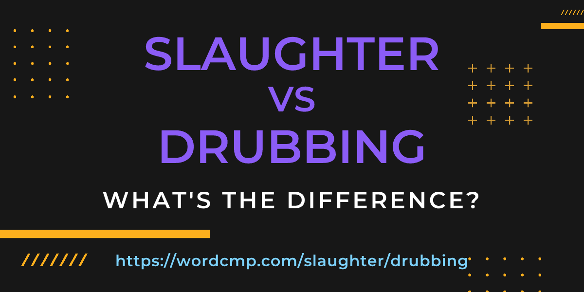Difference between slaughter and drubbing