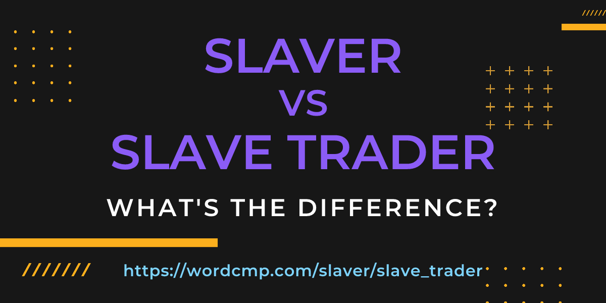 Difference between slaver and slave trader