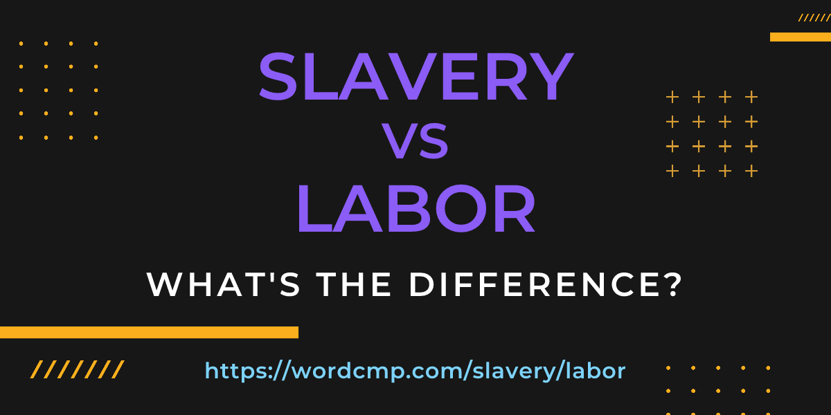 Difference between slavery and labor