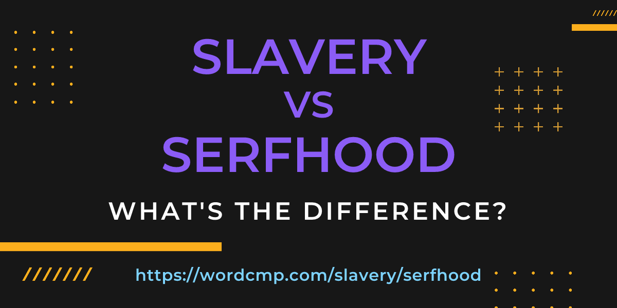 Difference between slavery and serfhood