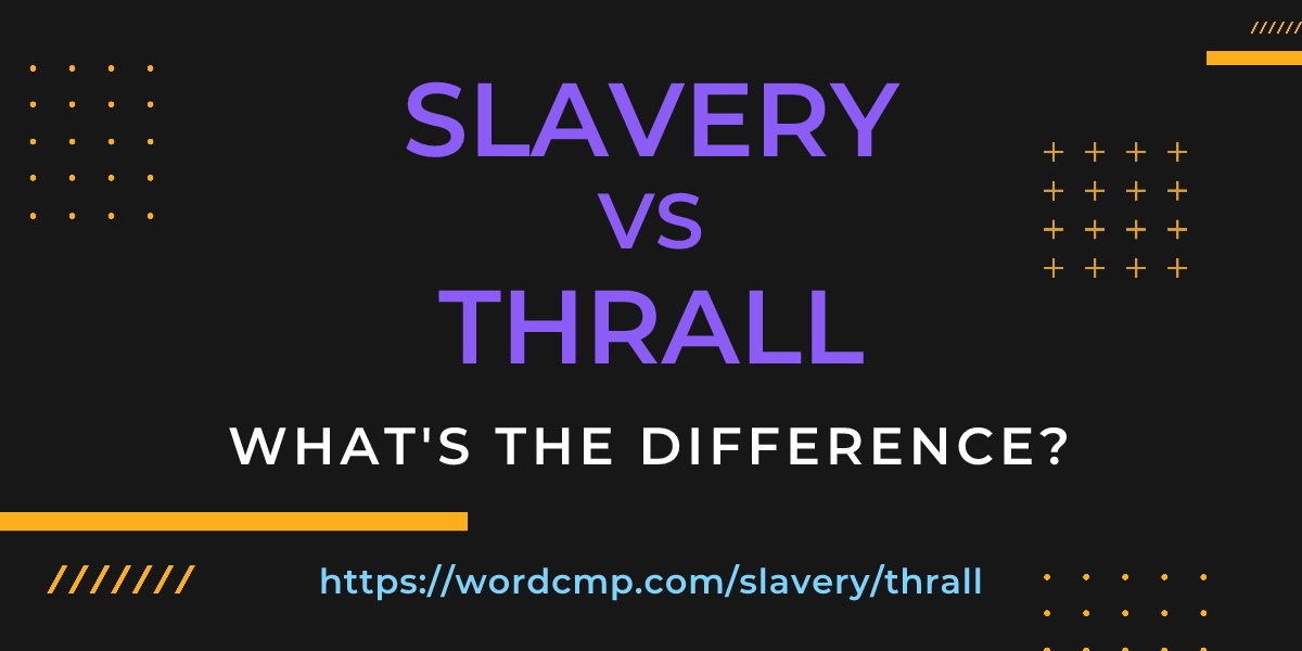 Difference between slavery and thrall