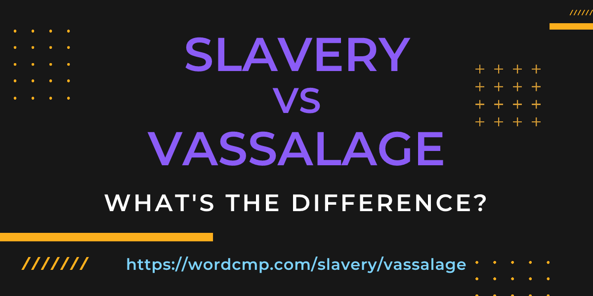 Difference between slavery and vassalage
